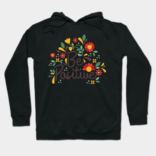 Be positive floral inspirational design Hoodie